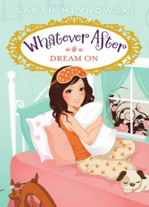 Start by marking “Dream On (Whatever After, #4)” as Want to Read: