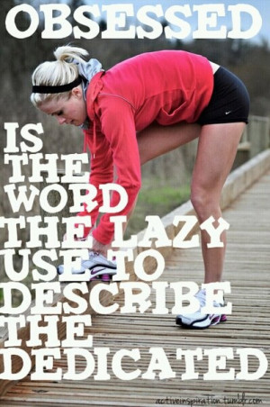 ... The Word The Lazy Use To Describe The Dedicated ~ Inspirational Quote