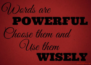 Words are a powerful, powerful thing. Maybe that's why we love quotes ...