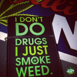 Just smoke weed