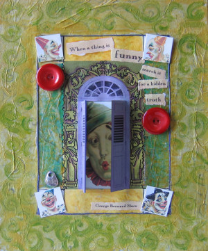 ... is funny, search it carefully for a hidden truth - George Bernard Shaw