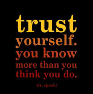 You know what you need to do. Trust you. (You don't know what anyone ...