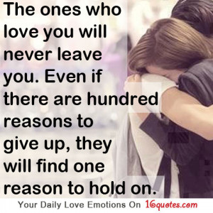 You Will Never Leave You. Even If There Are Hundred Reason to Give Up ...