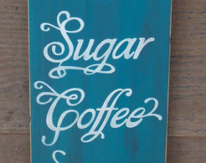 Kitchen sign....Flour, Sugar, Coffe e, Tea ...