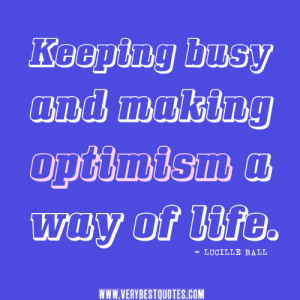 Keeping busy and making optimism a way of life