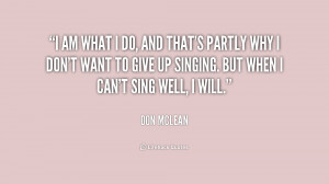 quote-Don-McLean-i-am-what-i-do-and-thats-223389.png