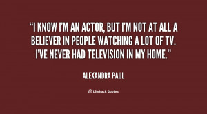 ... in people watching a lot o... - Alexandra Paul at Lifehack Quotes