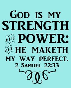Bible verse - 2 Samuel 22:33 God is my strength and power: and he ...