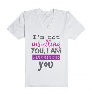 Insulting you Funny Quote Tee