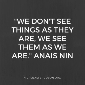 QUOTE] We See Things As We Are
