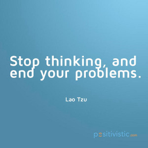 quote about overthinking: laotzu overthinking problems quotation ...