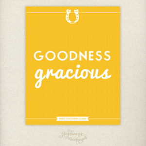 Sayings: 8 x 10 Goodness Gracious Print - Sweet Southern Charm ...