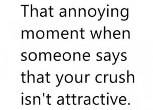 Funny Love Quotes For Your Crush Says that your crush isn't