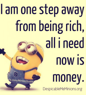 all i need now is money # rich # money # minions # funny # humor read ...