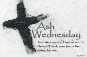 Ash Wednesday. I am saved by Grace! Thank u Jesus for dying for me ...