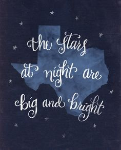 about Texas, but this quote stands out: The stars at night are big ...