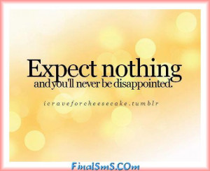 Disappointed In Friends Quotes http://www.finalsms.com/expect-nothing/