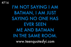 teen quotes fyi batman si silly quotes funny funny quote