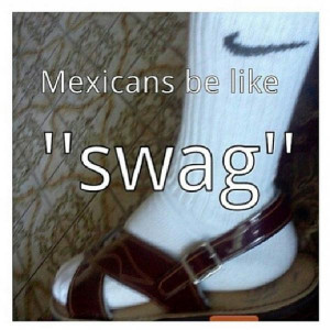 Mexicans be like ‘Swag’