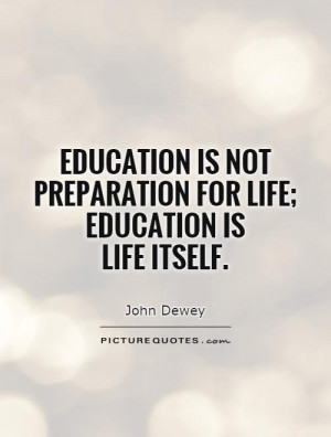 Life Quotes Education Quotes Preparation Quotes John Dewey Quotes