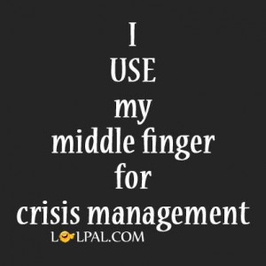 use my middle finger for crisis management
