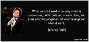 What we don't need in country music is divisiveness, public criticism ...
