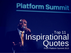 Top 11 Inspirational Quotes from Platform Summit 2013.