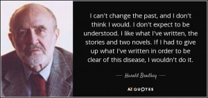 ... order to be clear of this disease, I wouldn't do it. - Harold Brodkey