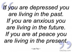 if you are depressed you are living in the lao tzu