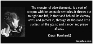 ... , all the gossip and slander and praise afloat... - Sarah Bernhardt