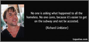 ... easier to get on the subway and not be accosted. - Richard Linklater