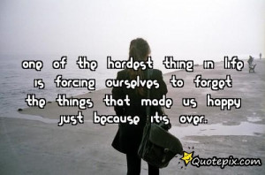 ... Forcing Ourselves To Forget The Things That Made Us Happy Just Because