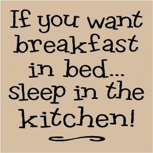 T026 If you want breakfast in bed... sleep in the kitchen 12x12 vinyl ...