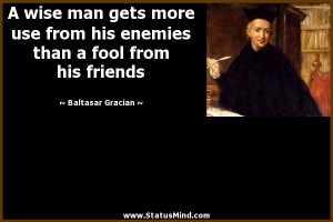 ... fool from his friends - Baltasar Gracian Quotes - StatusMind.com