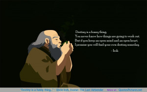 Destiny is a funny thing…” – Uncle Iroh, Avatar: The Last ...