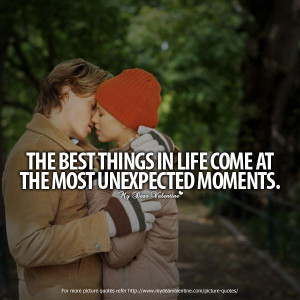 The best things in life come at the most unexpected moments. #quotes