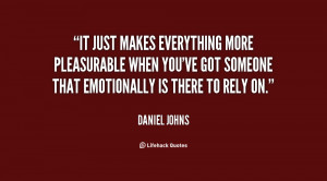 It just makes everything more pleasurable when you've got someone that ...