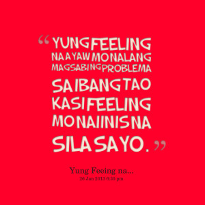 Quotes Picture: yung feeling na ayaw mo nalang magsabi ng problema sa ...