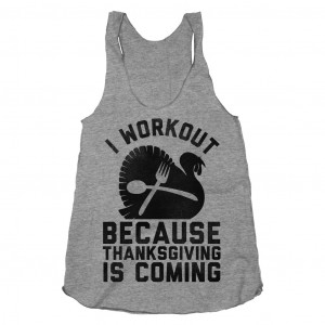 workout because thanksgiving is coming