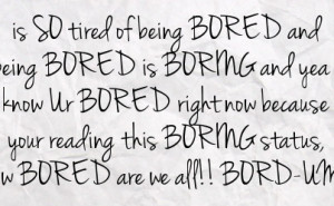 Related: Quotes About Being Bored