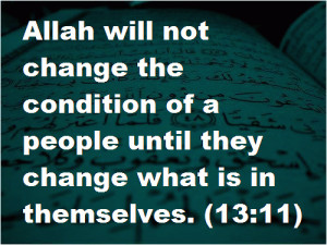 Allah will not change the condition of a people until they change what ...