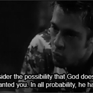 Brad Pitt Quote On God Not Liking You In Fight Club