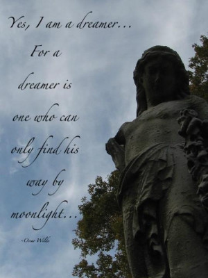 ... Dreamer Is One Who Can Only Find His Way By Moonlight. ~ Angel Quotes