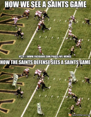 SportsMemes.net > Football Memes > How We See the Saints