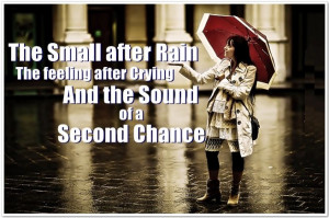 ... after Crying. And the Sound of a Second Chance. ” ~ Author Unknown