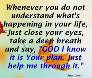 God always has a plan You must always trust in him to bring you ...