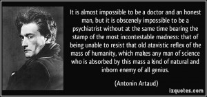 It is almost impossible to be a doctor and an honest man, but it is ...