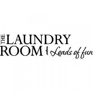 LAUNDRY ROOM LOADS OF FUN..WALL SAYINGS WORDS QUOTES LETTERING