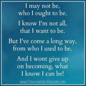 Work everyday to become the best version of yourself.