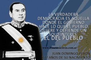 La Verdadera Democracia, frases de Juan Domingo Perón .